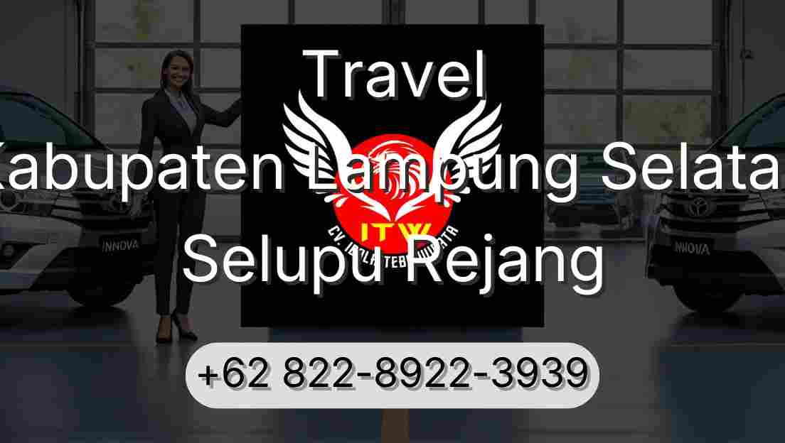 Travel Kabupaten Lampung Selatan Selupu Rejang