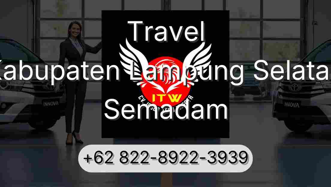 Travel Kabupaten Lampung Selatan Semadam