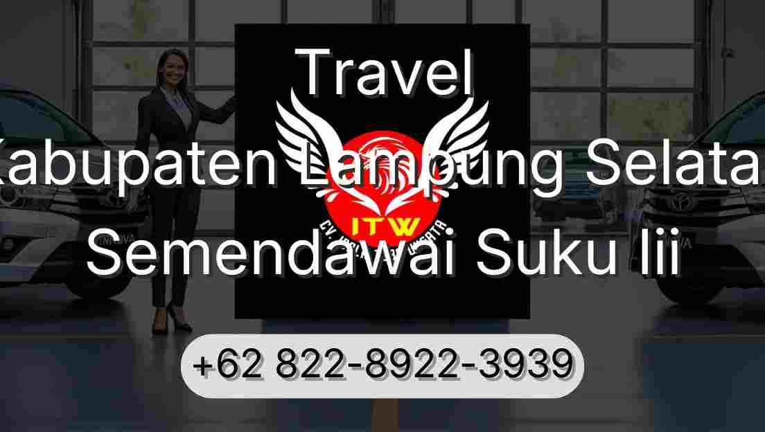 Travel Kabupaten Lampung Selatan Semendawai Suku Iii
