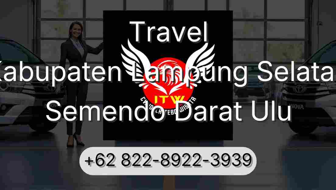 Travel Kabupaten Lampung Selatan Semendo Darat Ulu