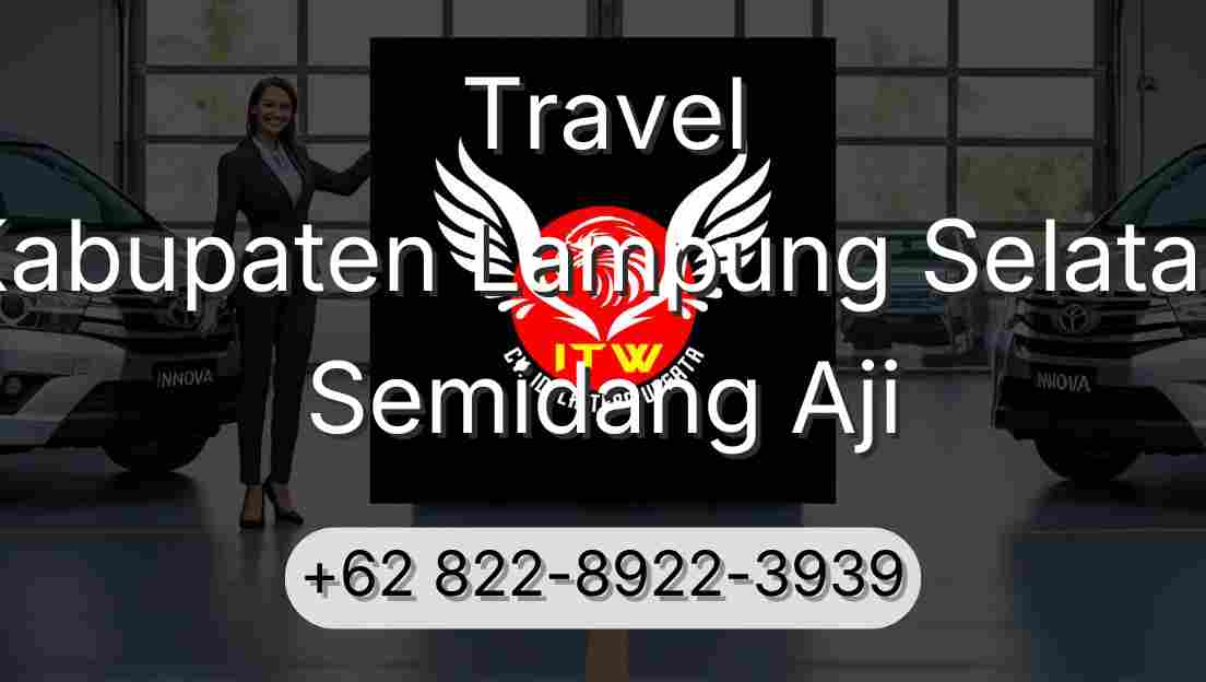 Travel Kabupaten Lampung Selatan Semidang Aji
