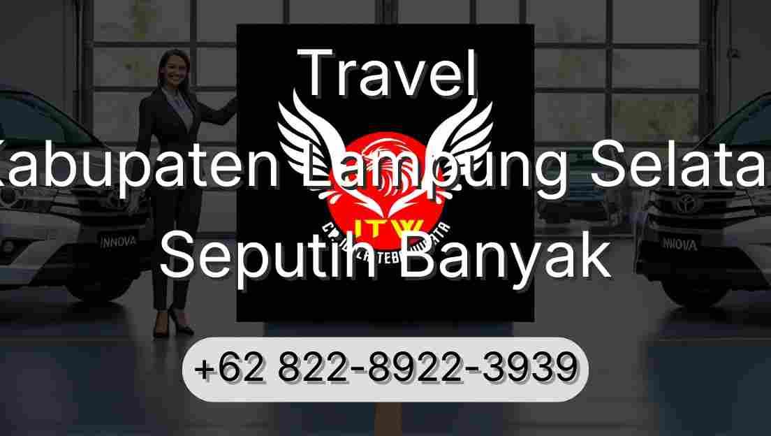 Travel Kabupaten Lampung Selatan Seputih Banyak