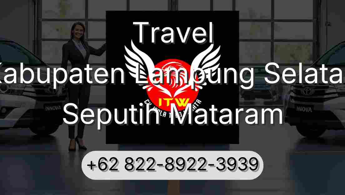 Travel Kabupaten Lampung Selatan Seputih Mataram