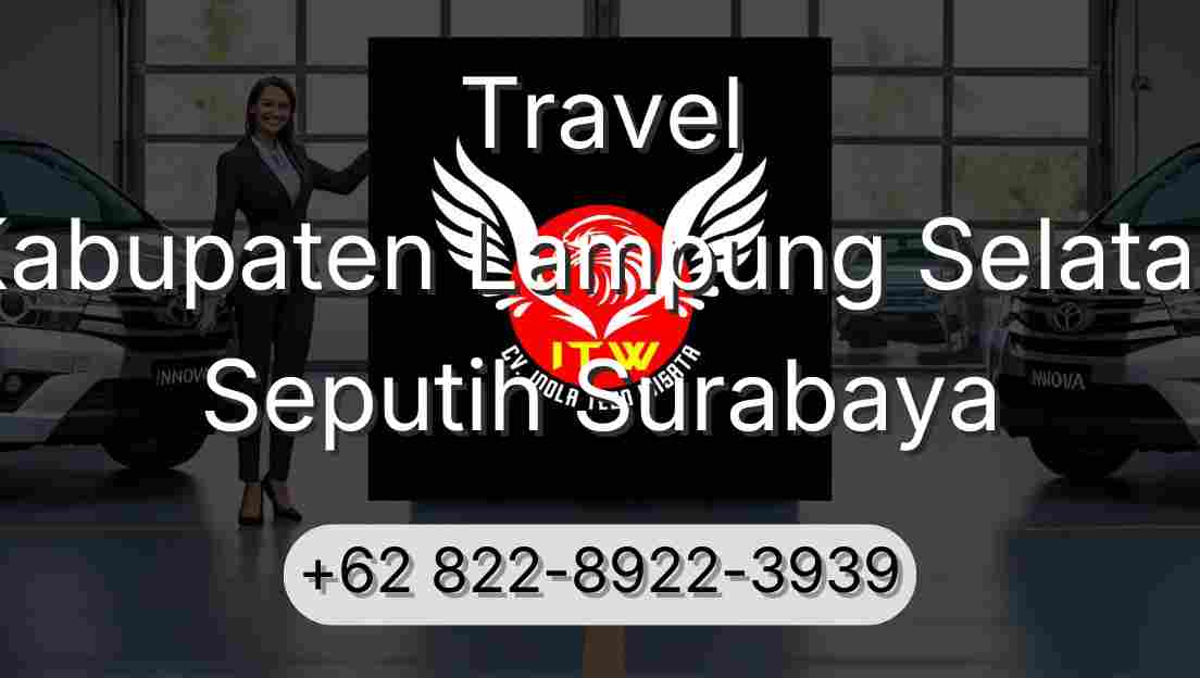 Travel Kabupaten Lampung Selatan Seputih Surabaya