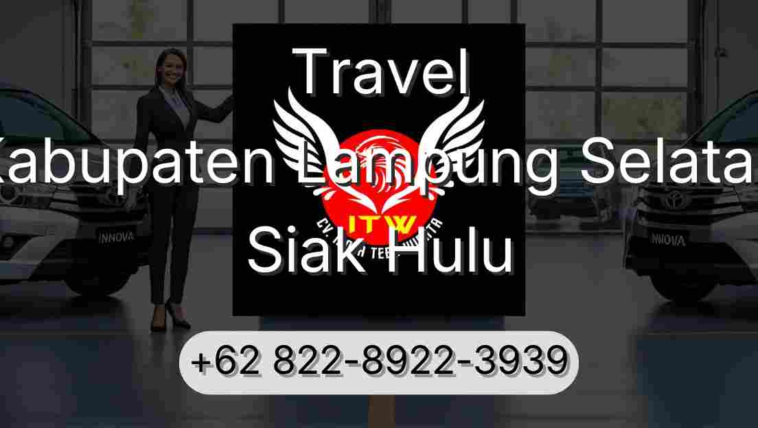 Travel Kabupaten Lampung Selatan Siak Hulu