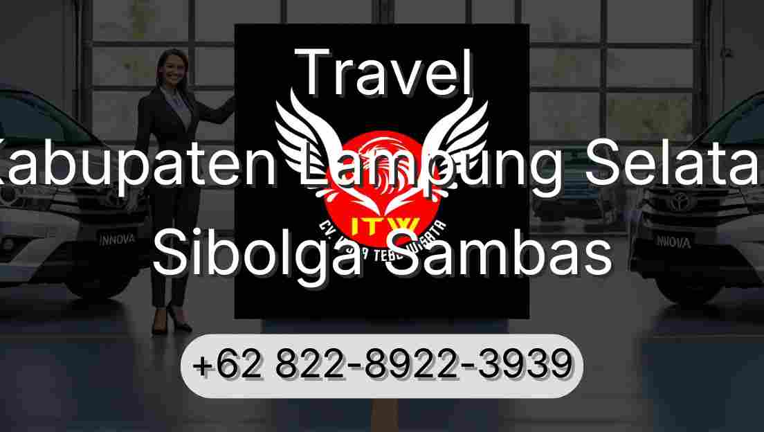 Travel Kabupaten Lampung Selatan Sibolga Sambas