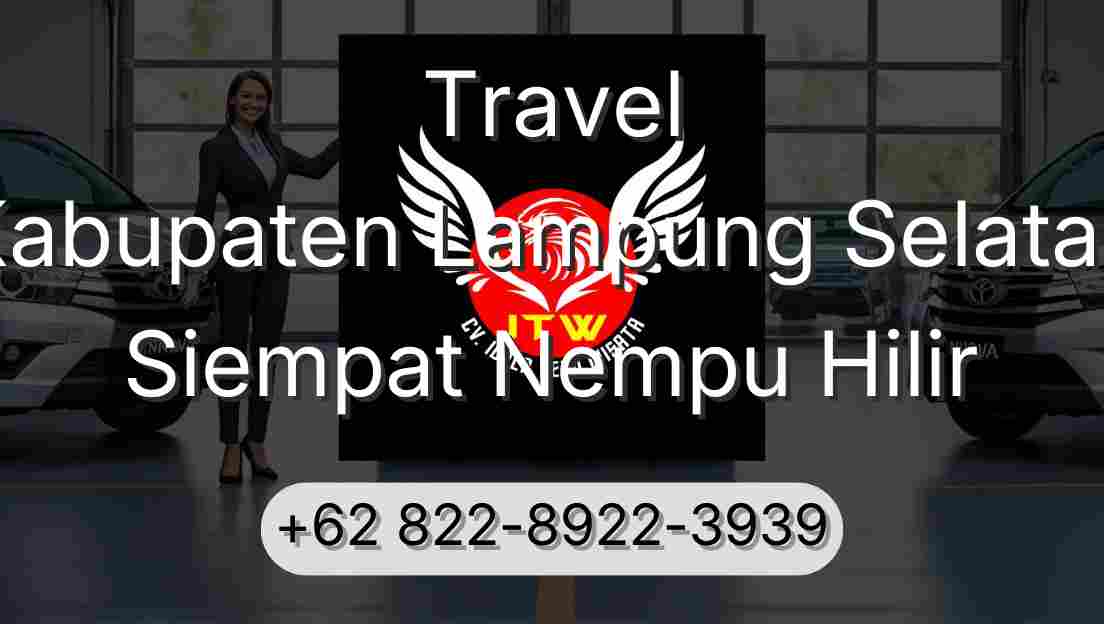 Travel Kabupaten Lampung Selatan Siempat Nempu Hilir