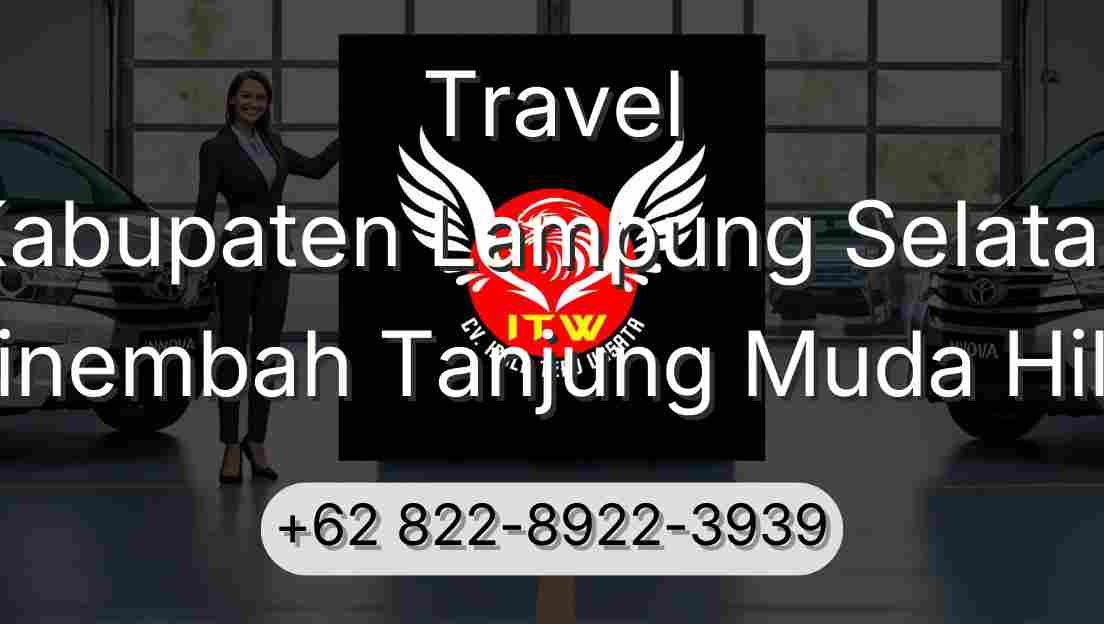 Travel Kabupaten Lampung Selatan Sinembah Tanjung Muda Hilir