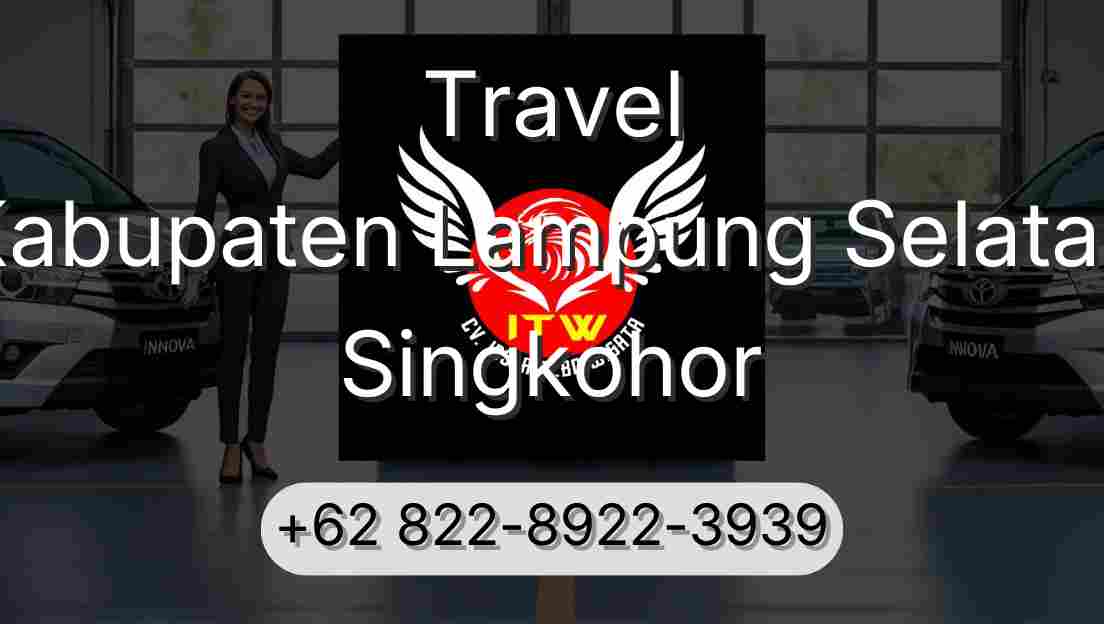 Travel Kabupaten Lampung Selatan Singkohor