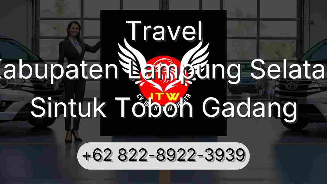 Travel Kabupaten Lampung Selatan Sintuk Toboh Gadang