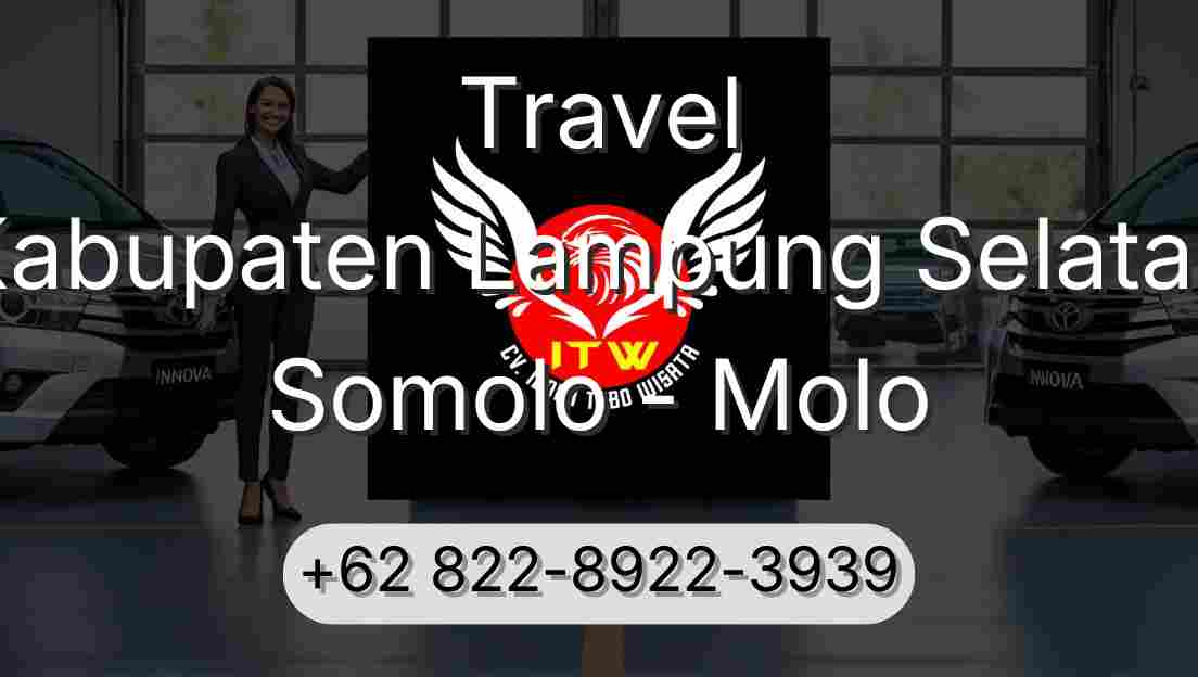 Travel Kabupaten Lampung Selatan Somolo - Molo