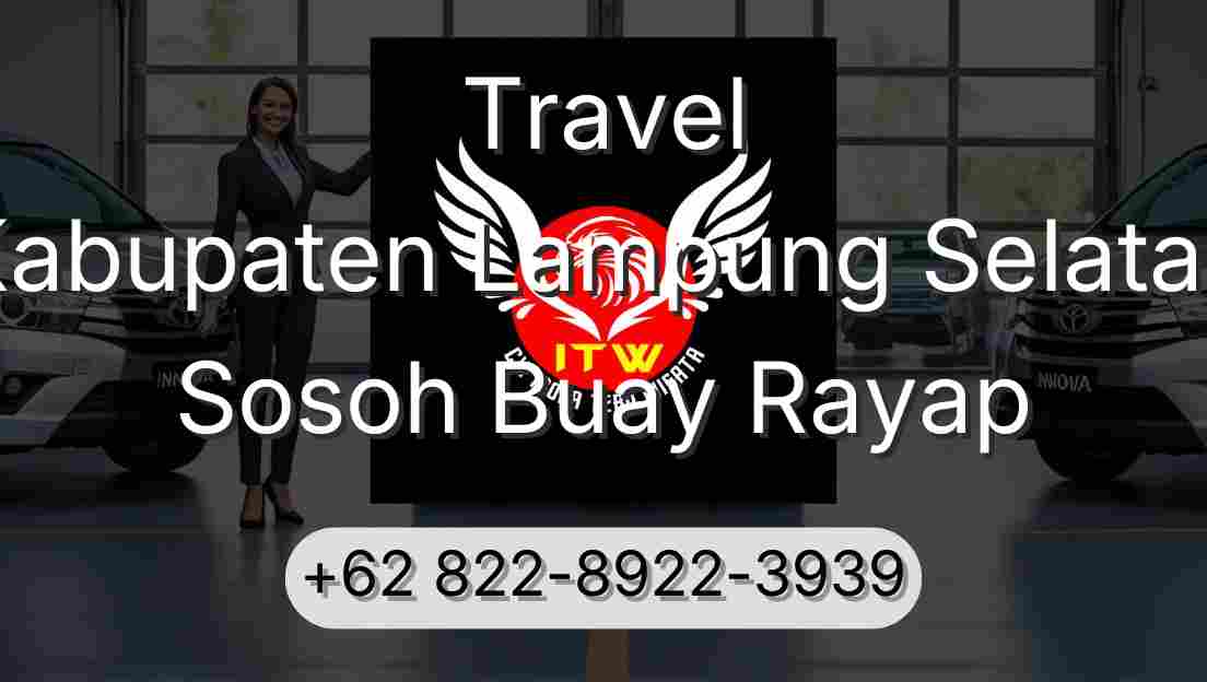 Travel Kabupaten Lampung Selatan Sosoh Buay Rayap