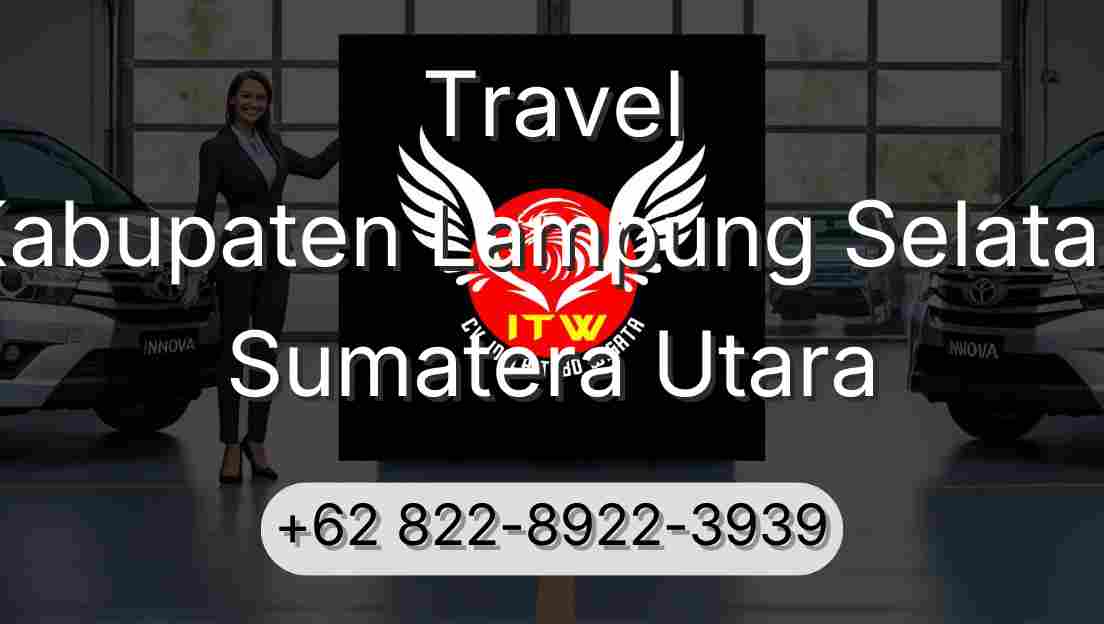 Travel Kabupaten Lampung Selatan Sumatera Utara