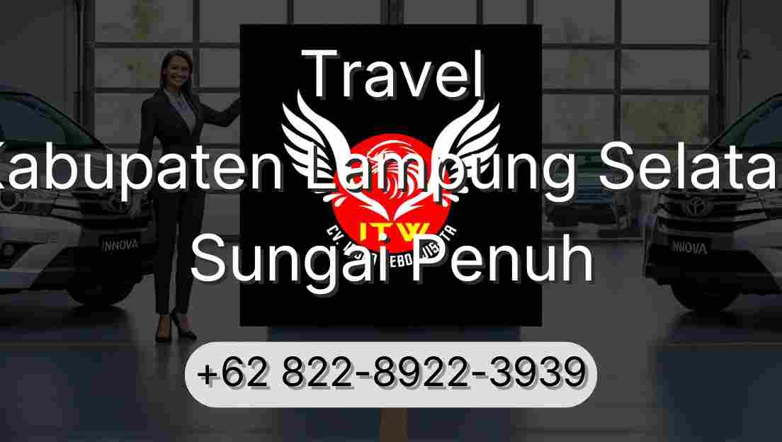 Travel Kabupaten Lampung Selatan Sungai Penuh