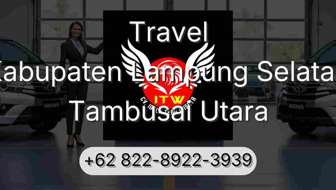Travel Kabupaten Lampung Selatan Tambusai Utara
