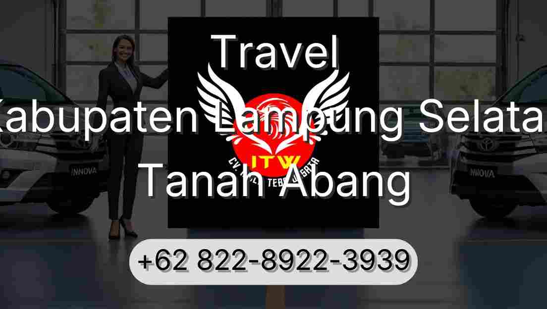 Travel Kabupaten Lampung Selatan Tanah Abang