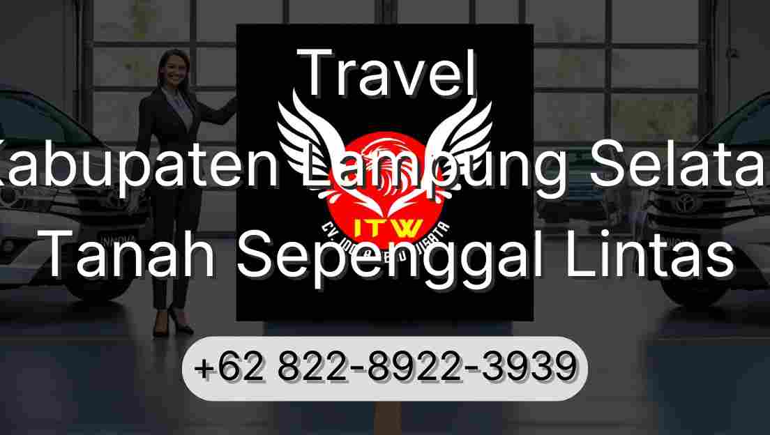 Travel Kabupaten Lampung Selatan Tanah Sepenggal Lintas