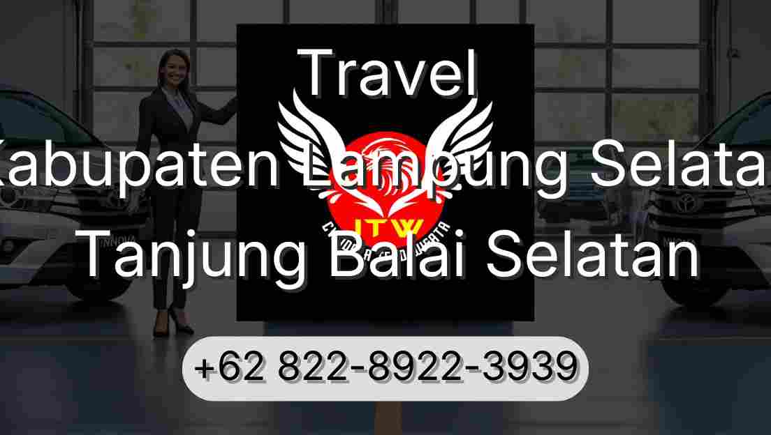 Travel Kabupaten Lampung Selatan Tanjung Balai Selatan