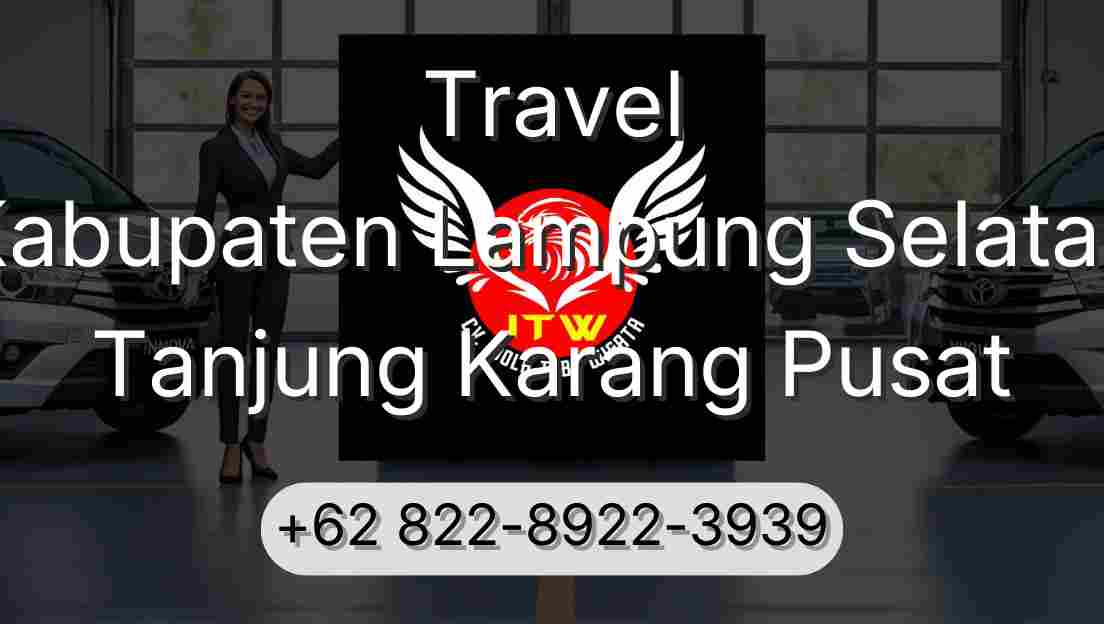 Travel Kabupaten Lampung Selatan Tanjung Karang Pusat