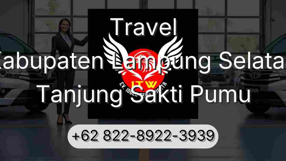 Travel Kabupaten Lampung Selatan Tanjung Sakti Pumu