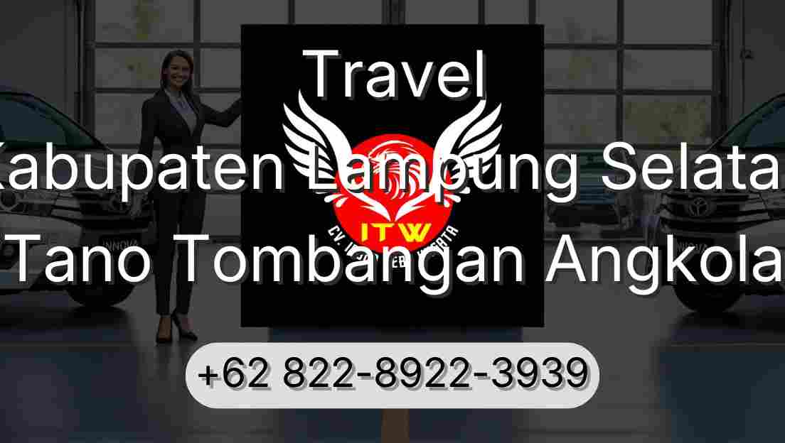 Travel Kabupaten Lampung Selatan Tano Tombangan Angkola