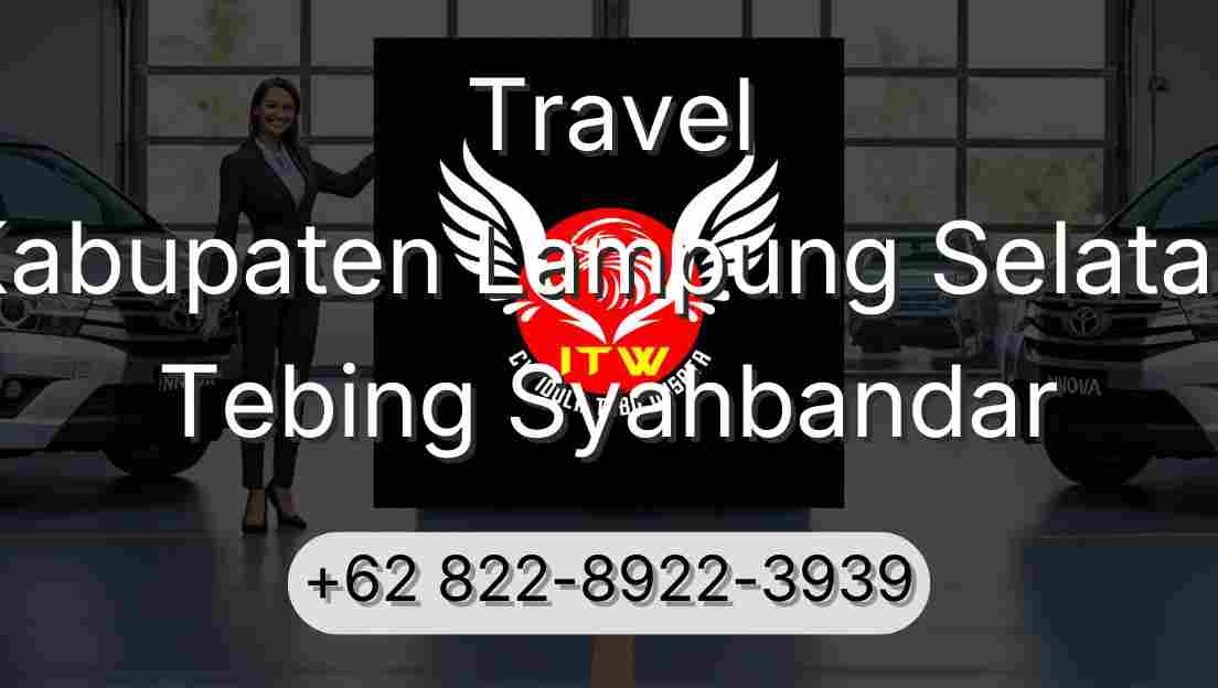Travel Kabupaten Lampung Selatan Tebing Syahbandar