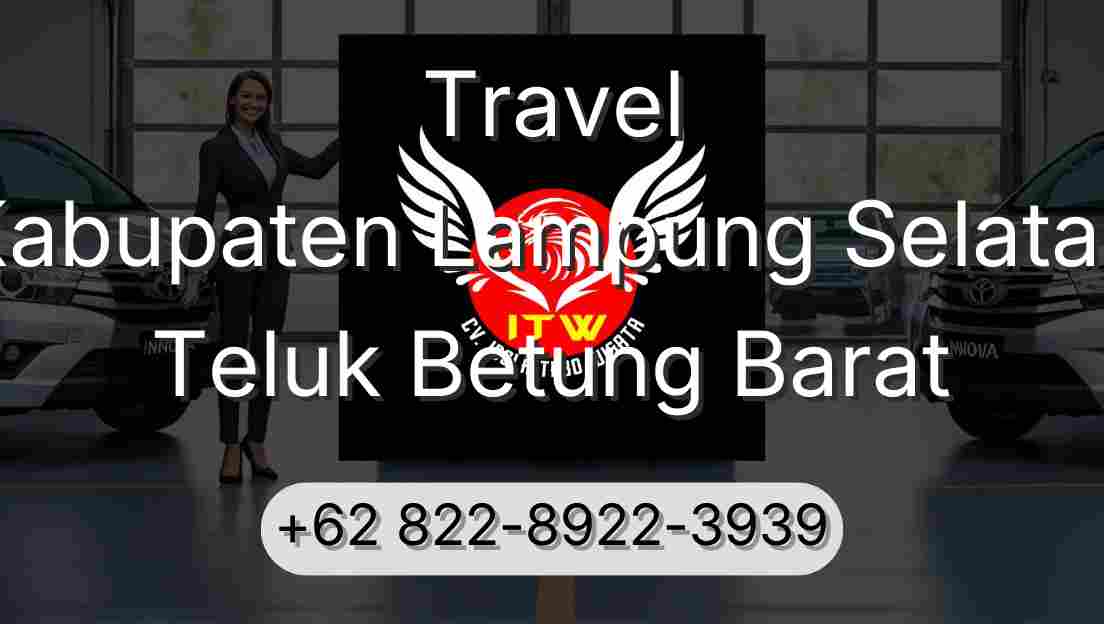 Travel Kabupaten Lampung Selatan Teluk Betung Barat
