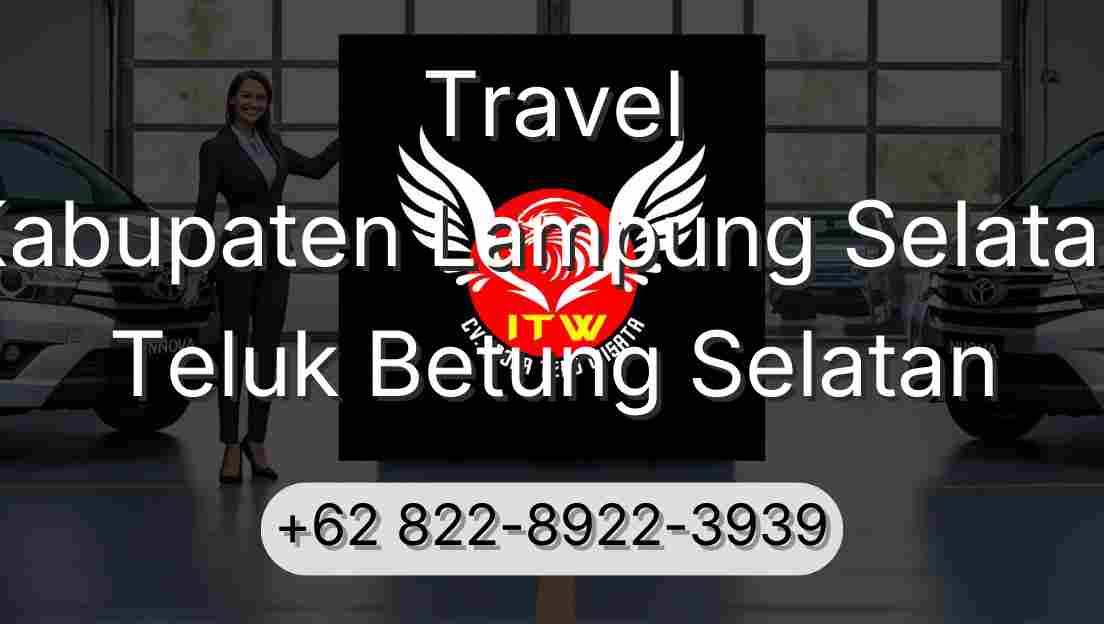 Travel Kabupaten Lampung Selatan Teluk Betung Selatan