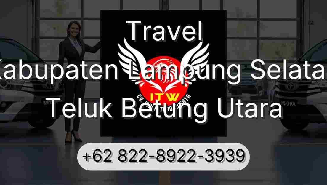 Travel Kabupaten Lampung Selatan Teluk Betung Utara
