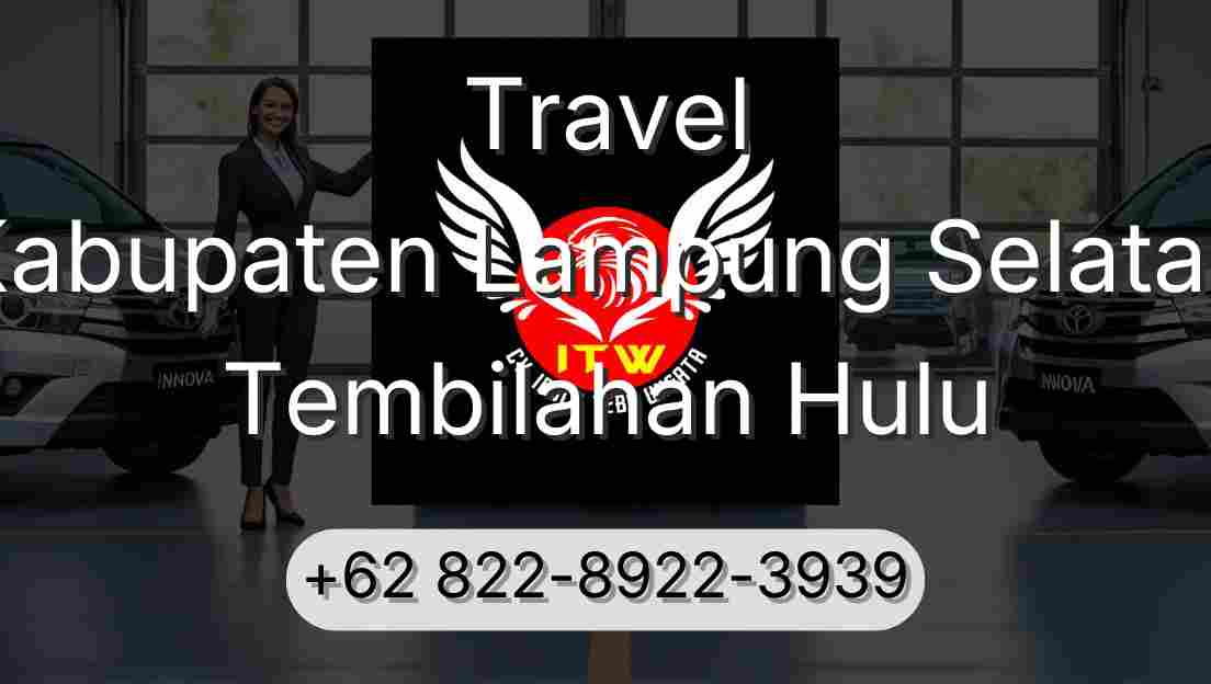 Travel Kabupaten Lampung Selatan Tembilahan Hulu