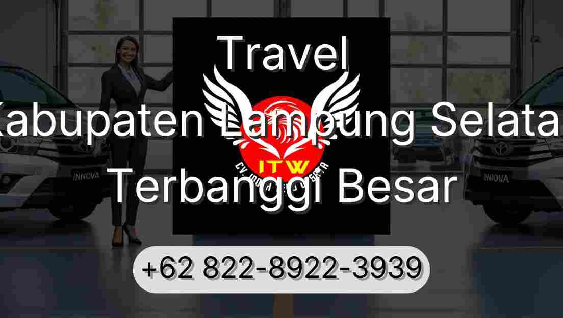 Travel Kabupaten Lampung Selatan Terbanggi Besar