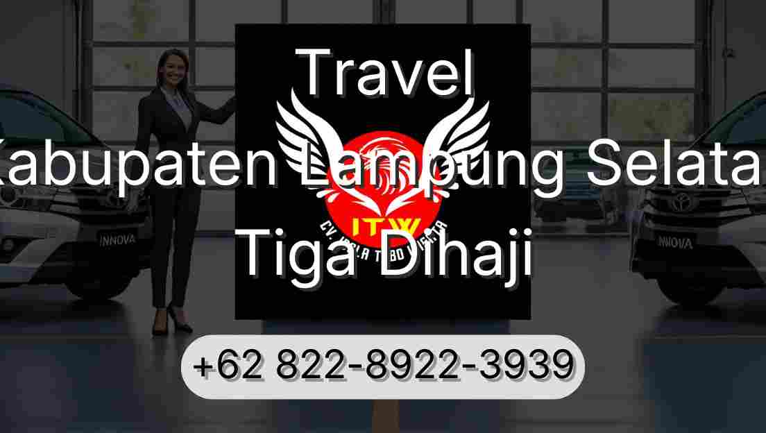 Travel Kabupaten Lampung Selatan Tiga Dihaji