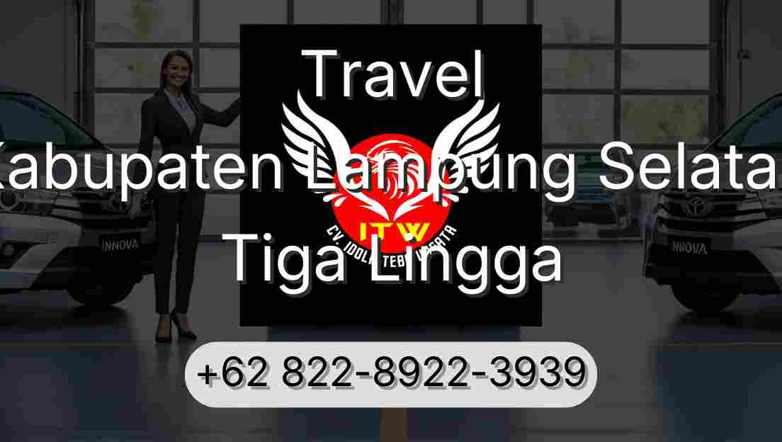 Travel Kabupaten Lampung Selatan Tiga Lingga