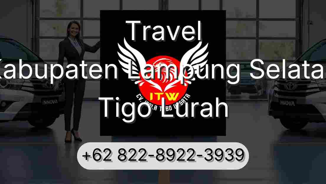 Travel Kabupaten Lampung Selatan Tigo Lurah