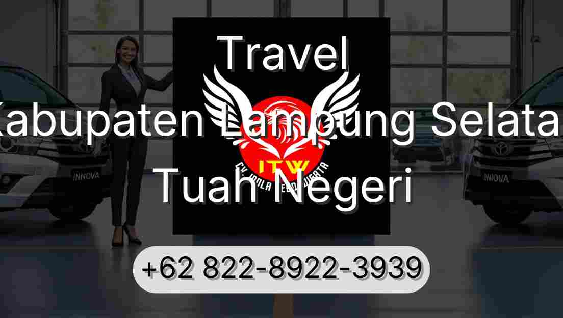 Travel Kabupaten Lampung Selatan Tuah Negeri