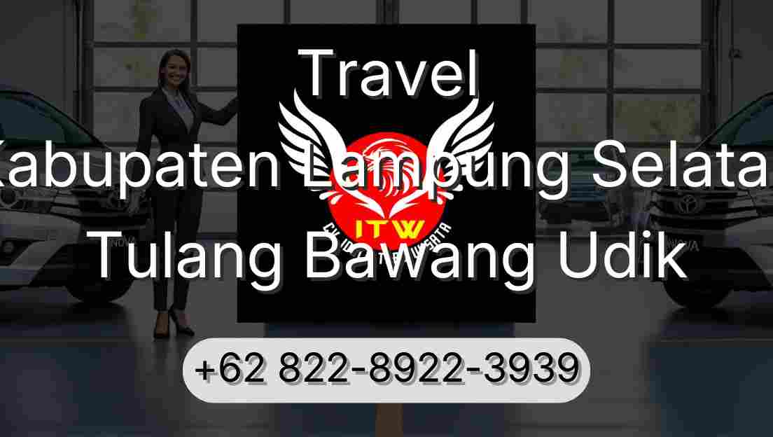 Travel Kabupaten Lampung Selatan Tulang Bawang Udik
