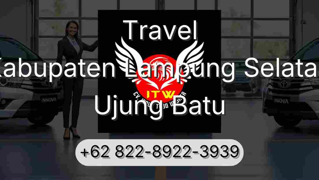 Travel Kabupaten Lampung Selatan Ujung Batu