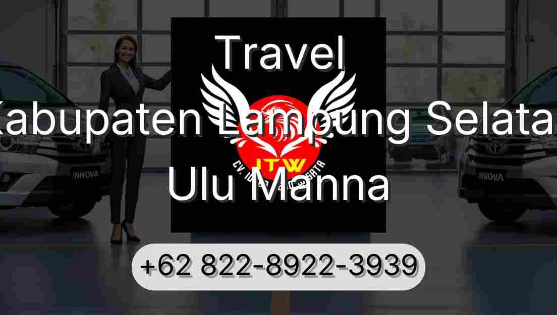 Travel Kabupaten Lampung Selatan Ulu Manna