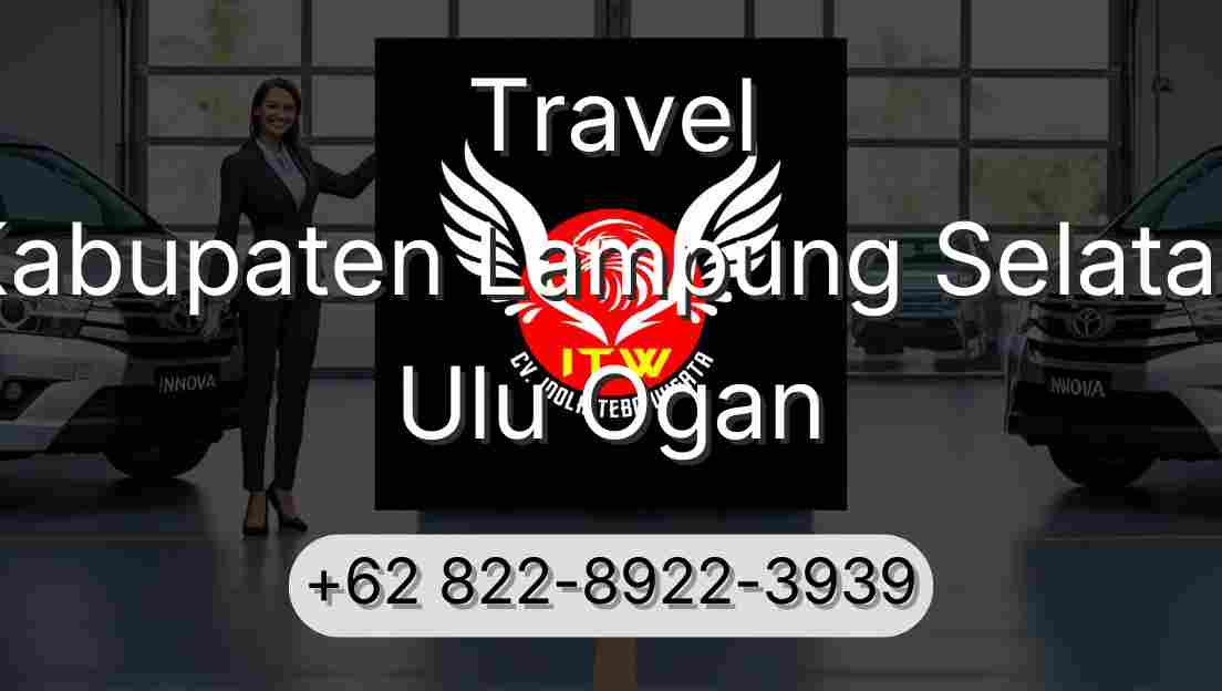 Travel Kabupaten Lampung Selatan Ulu Ogan