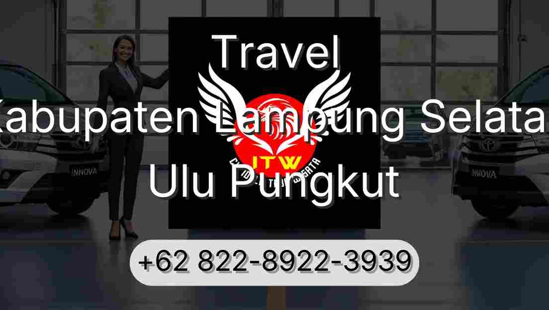 Travel Kabupaten Lampung Selatan Ulu Pungkut