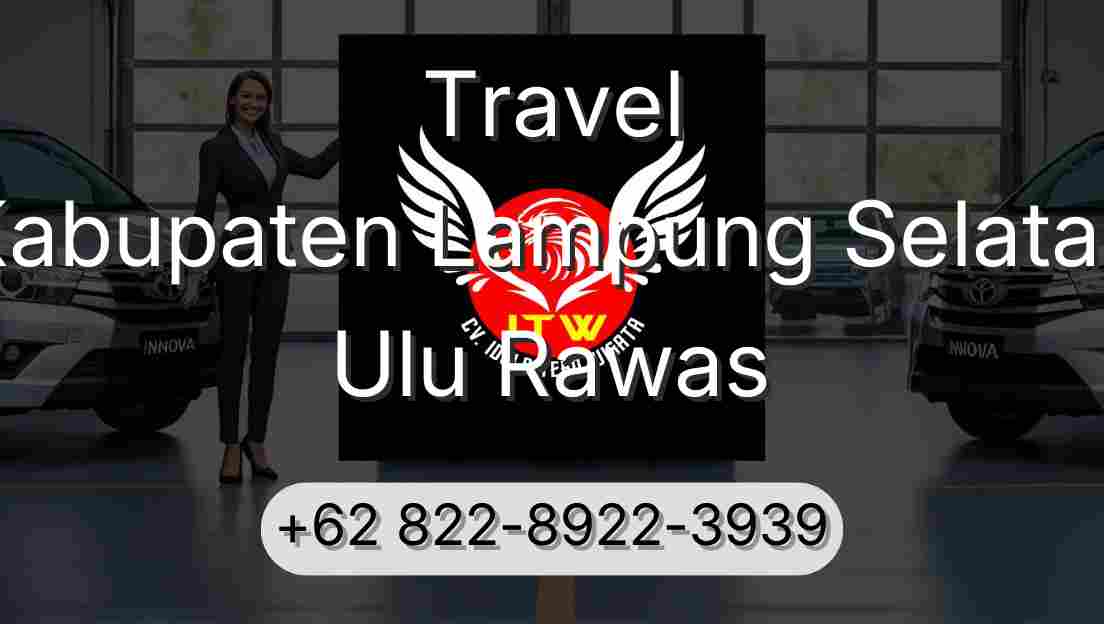 Travel Kabupaten Lampung Selatan Ulu Rawas