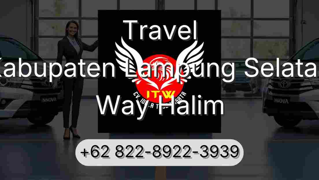 Travel Kabupaten Lampung Selatan Way Halim