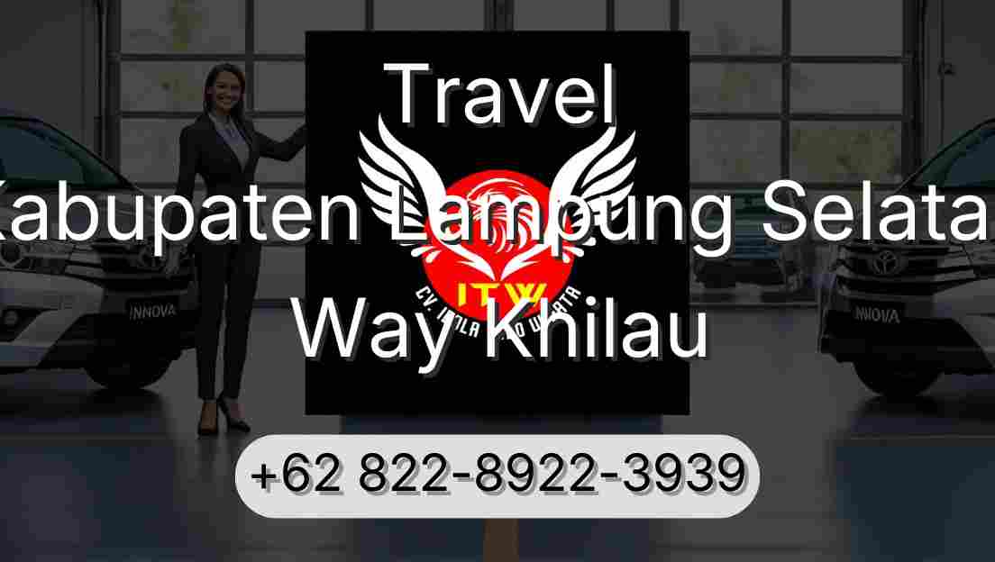 Travel Kabupaten Lampung Selatan Way Khilau