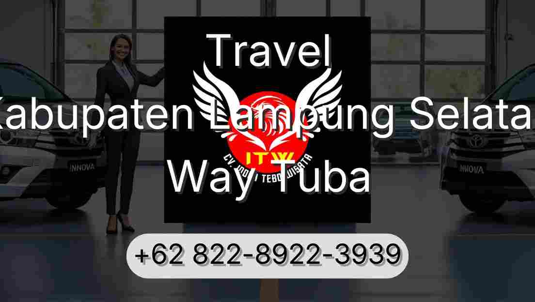 Travel Kabupaten Lampung Selatan Way Tuba