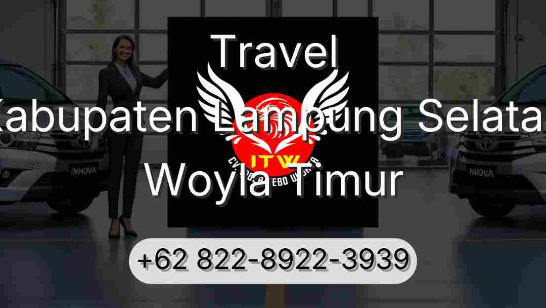 Travel Kabupaten Lampung Selatan Woyla Timur