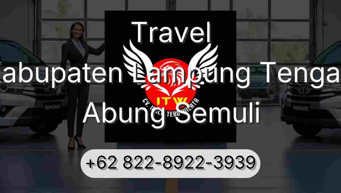 Travel Kabupaten Lampung Tengah Abung Semuli