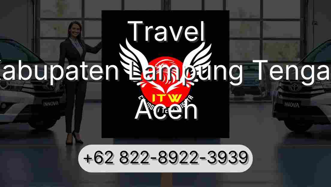 Travel Kabupaten Lampung Tengah Aceh