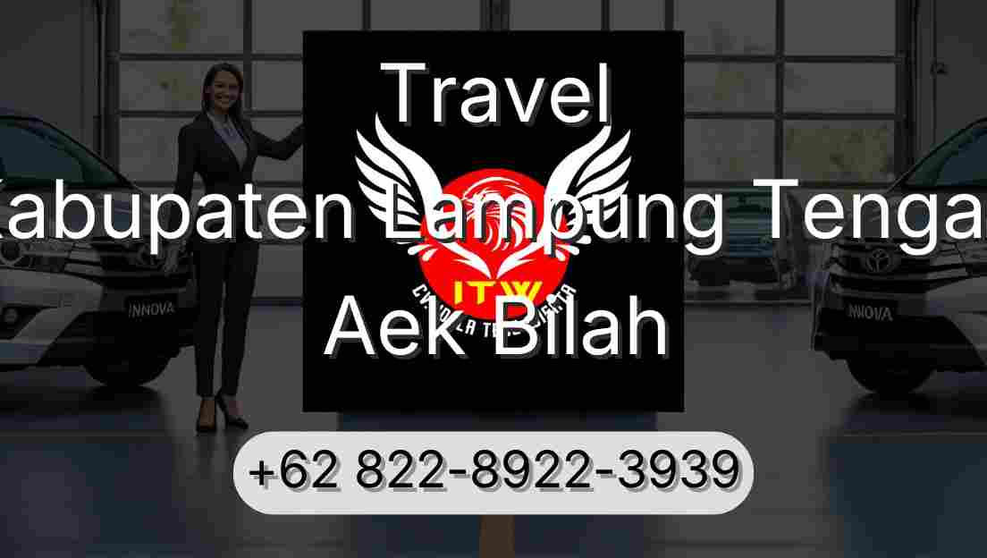 Travel Kabupaten Lampung Tengah Aek Bilah