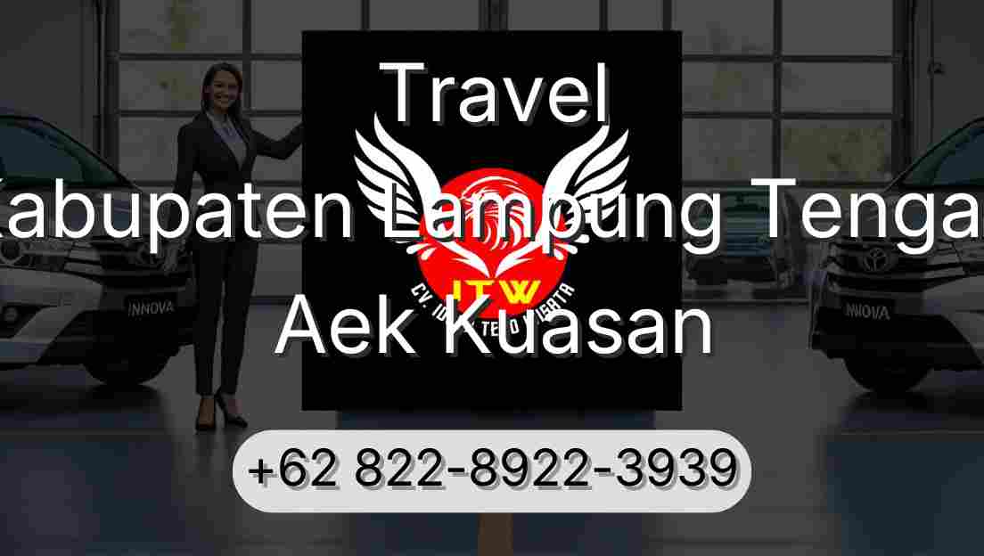Travel Kabupaten Lampung Tengah Aek Kuasan