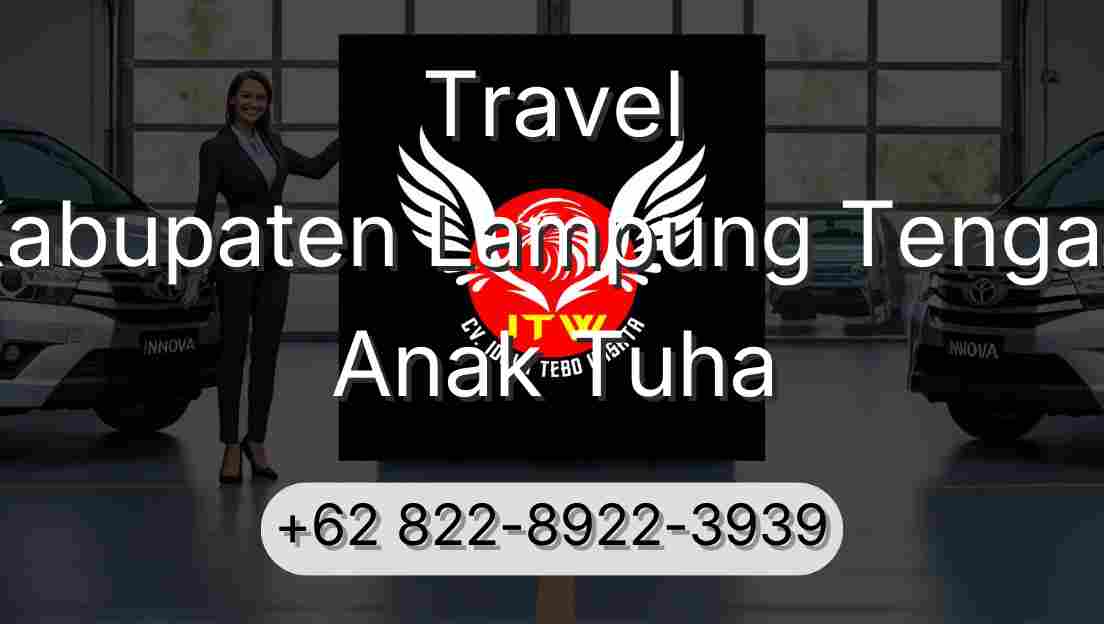 Travel Kabupaten Lampung Tengah Anak Tuha